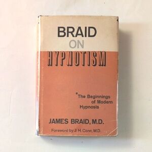 Braid On Hypnotism: The Beginnings of Modern Hypnosis - 1960